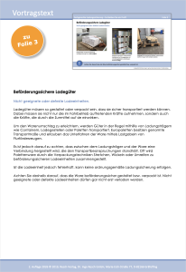 Ladegüter müssen so gestaltet oder verpackt sein, dass sie sicher transportiert werden können. Dabei müssen sie nicht nur die im Fahrbetrieb auftretenden Kräfte aufnehmen, sondern auch die Kräfte, die durch die Zurrmittel auf sie einwirken.